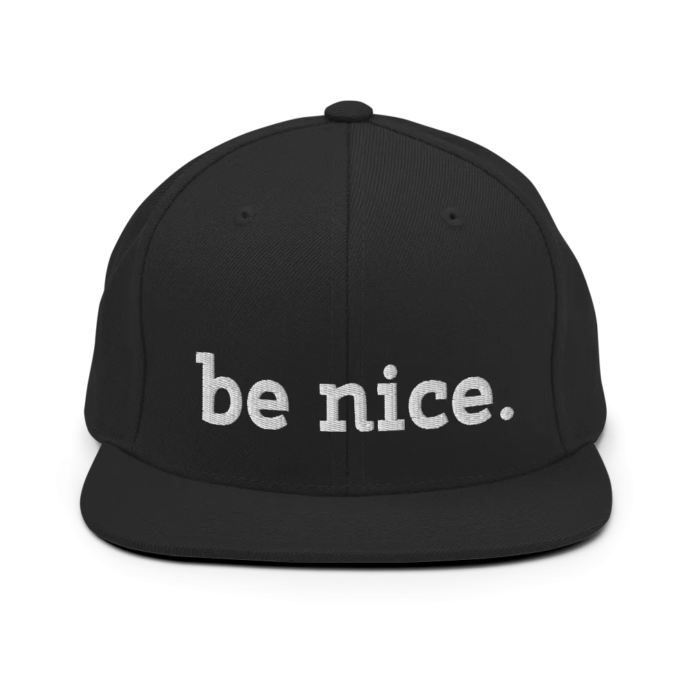 Be Nice Snapback Hat